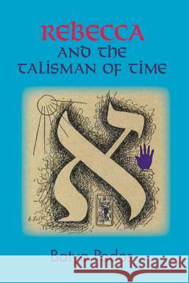 Rebecca and the Talisman of Time Batya Podos 9781936902125 Spiritbooks