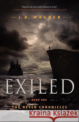 Exiled: Book One of the Never Chronicles Joshua R. Wagner J. R. Wagner 9781936909407 Live Oak Book Company