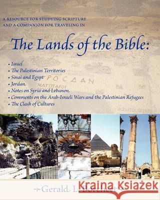 The Lands of the Bible: Israel, the Palestinian Territories, Sinai & Egypt, Jordan, Notes on Syria and Lebanon, Comments on the Arab-Israeli W Gerald L. Borchert 9781936912001 Parson's Porch Books