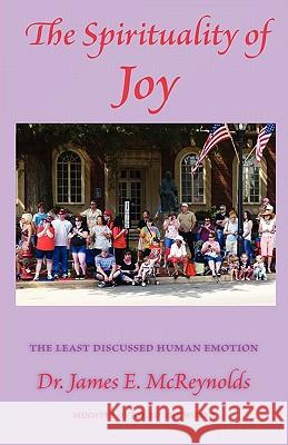 The Spirituality of Joy James E. McReynolds 9781936912100 Parson's Porch Books