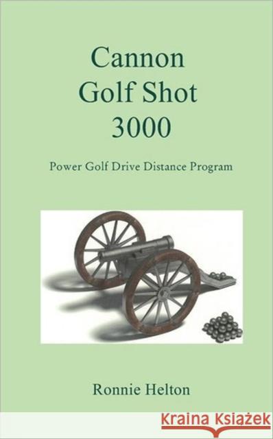 Cannon Golf Shot 3000 Ronnie Helton 9781936912223 Parson's Porch Books