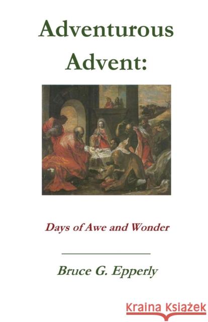 Adventurous Advent Bruce G Epperly 9781936912827