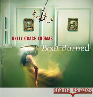 Boat Burned Kelly Grace Thomas 9781936919727 Yesyes Books