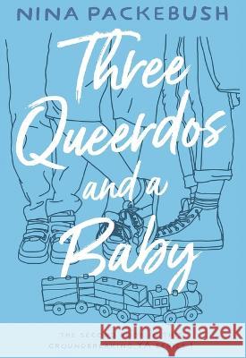 Three Queerdos and a Baby Nina Packebush 9781936919901 YesYes Books