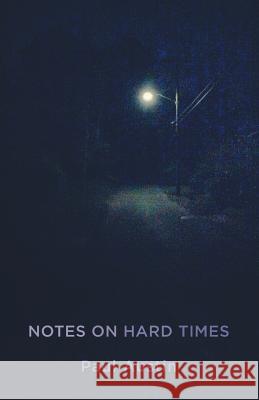 Notes on Hard Times Paul Austin 9781936923298