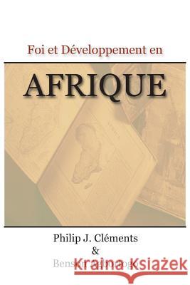 Foi Et Developpement En Afrique Philip J. Clements Benson Agbortogo 9781936927081