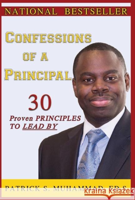 Confessions of a Principal Patrick S. Muhammad 9781936937059 Rathsi Publishing, LLC