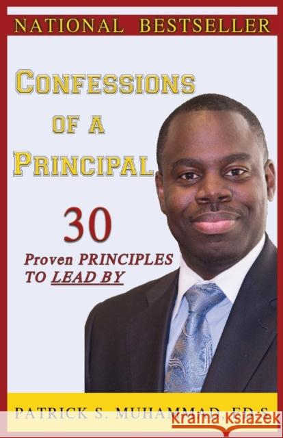 Confessions of a Principal Patrick S. Muhammad 9781936937523 Rathsi Publishing, LLC