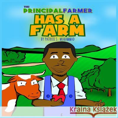 The Principal Farmer Has a Farm Patrick S. Muhammad Al Danso 9781936937943 Rathsi Publishing, LLC