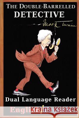 The Double-Barrelled Detective: Dual Language Reader (English/French) Twain, Mark 9781936939138 Study Pubs LLC