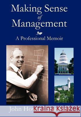 Making Sense of Management: A Professional Memoir John Howard Stanford 9781936940066