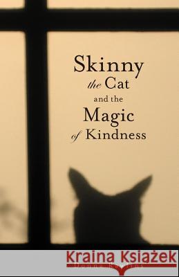 Skinny the Cat & the Magic of Kindness Donna Rawlins 9781936940165
