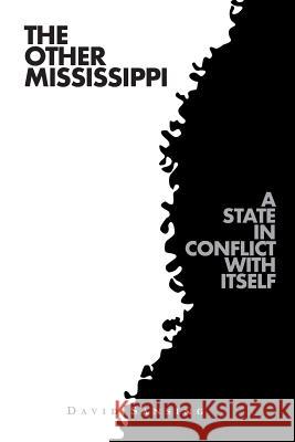 The Other Mississippi: A State in Conflict with Itself David Sansing 9781936946396