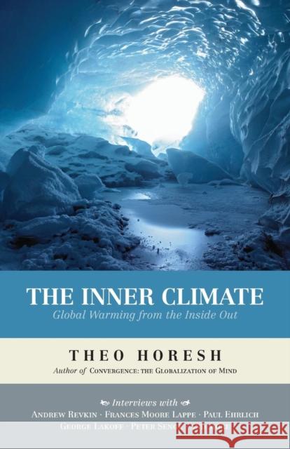 The Inner Climate: Global Warming from the Inside Out Theo Horesh 9781936955176 Bauu Institute