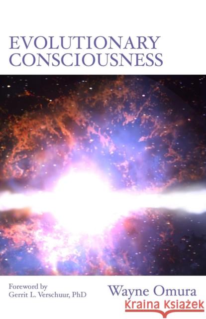 Evolutionary Consciousness: The Dream Of Life Omura, Wayne 9781936955220 Bauu Institute