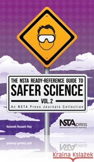 The NSTA Ready-Reference Guide to Safer Science : Volume 2 (Grades 5-8) Kenneth Russell Roy   9781936959068 National Science Teachers Association