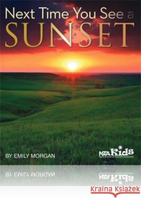 Next Time You See a Sunset Emily Morgan   9781936959167 National Science Teachers Association