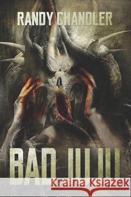 Bad Juju Randy Chandler 9781936964093