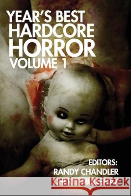 Year's Best Hardcore Horror Volume 1 Jeff Strand Randy Chandler Cheryl Mullenax 9781936964581 Comet Press
