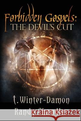 Forbidden Gospels: The Devil's Cut Randy Chandler T. Winter-Damon Randy Chandler 9781936964604 Comet Press