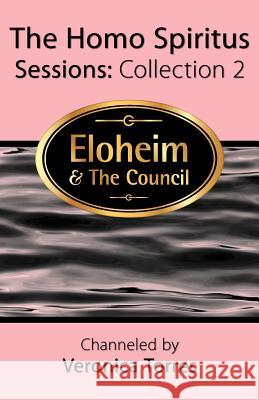 The Homo Spiritus Sessions, Collection 2 Eloheim An Veronica Torres 9781936969203 Rontor Presents