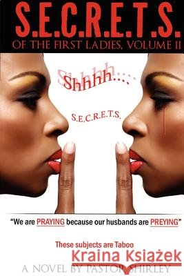 S.E.C.R.E.T.S. of the First Ladies, Volume II Pastor Shirley 9781936974009