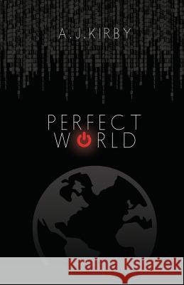 Perfect World A. J. Kirby 9781936991846 Twb Press