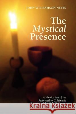 The Mystical Presence John W. Nevin 9781937002022 Apocryphile Press