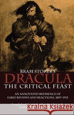 Bram Stoker's Dracula: The Critical Feast Browning, John Edward 9781937002213