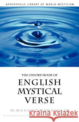 The Oxford Book of English Mystical Verse D. H. S. Nicholson A. H. E. Lee 9781937002312 Apocryphile Press