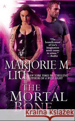 The Mortal Bone Marjorie M. Liu 9781937007188 Ace Books