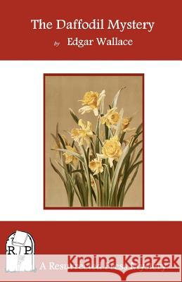The Daffodil Mystery Edgar Wallace 9781937022402 Resurrected Press