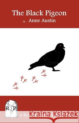 The Black Pigeon Anne Austin 9781937022549 Resurrected Press