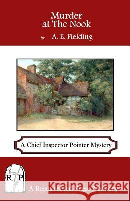 Murder at The Nook: A Chief Inspector Pointer Mystery Fielding, A. E. 9781937022945 Resurrected Press