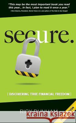 Secure. Discovering True Financial Freedom Rick Dunham Ron Blue Stearns Rich 9781937033149 Dunham Books