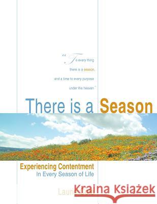 There is a Season: Experiencing Contentment in Every Season of Life Cole, Laurie 9781937034030