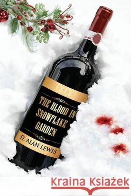 The Blood in Snowflake Garden D. Alan Lewis   9781937035341 Kerlak Enterprises, Inc