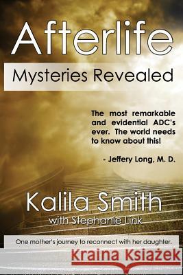 Afterlife Mysteries Revealed Kalila Smith   9781937035594 Kerlak Enterprises, Inc