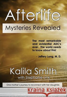 Afterlife Mysteries Revealed Kalila Smith   9781937035600 Kerlak Enterprises, Inc