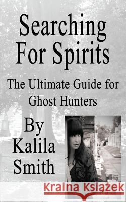 Searching for Spirits Kalila Smith 9781937035716 Dark Oak Press