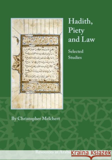 Hadith, Piety, and Law: Selected Studies Christopher Melchert 9781937040499 Lockwood Press
