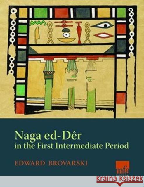 Naga Ed-Der in the First Intermediate Period Brovarski, Edward 9781937040666 Lockwood Press