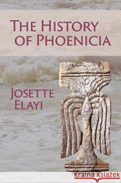 The History of Phoenicia Elayi, Josette 9781937040819 Lockwood Press