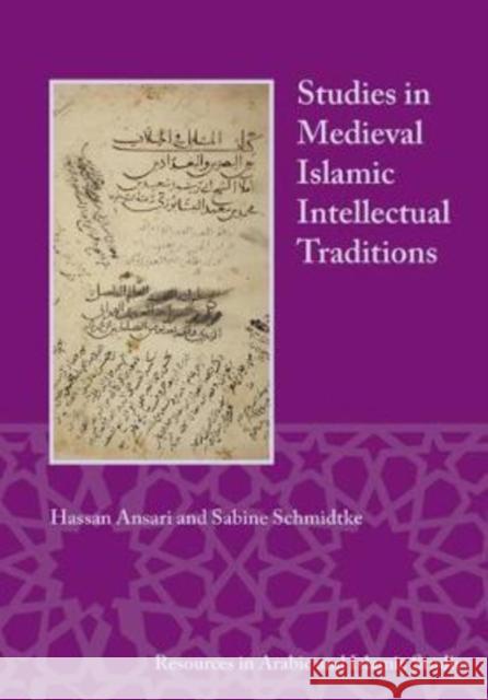 Studies in Medieval Islamic Intellectual Traditions Hassan Ansari Sabine Schmidtke 9781937040918