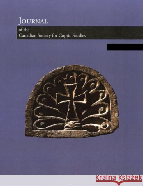 Journal of the Canadian Society of Coptic Studies, Volume 10 (2018) Jitse Dijkstra 9781937040987 Lockwood Press