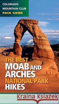 Best Moab & Arches National Park Hikes Rod Martinez 9781937052140 Mountaineers Books