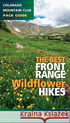 The Best Front Range Wildflower Hikes Marlene M. Borneman 9781937052317 Colorado Mountain Club Press