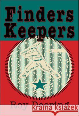 Finders Keepers: A Baseball Story Roy Deering 9781937054113 Roadrunner Press