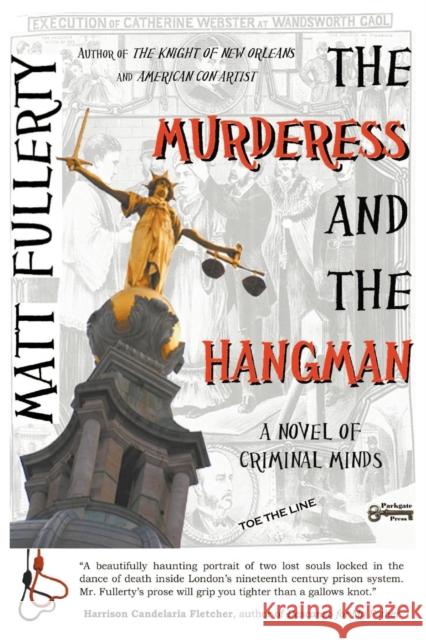 The Murderess and the Hangman: A Novel of Criminal Minds Fullerty, Matt 9781937056131