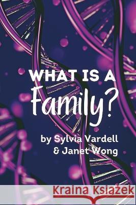 What Is a Family? Janet Wong Sylvia Vardell  9781937057190